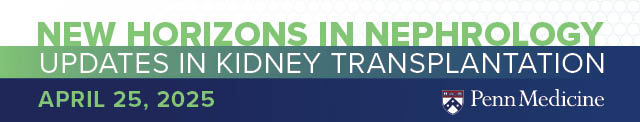 2025 New Horizons in Nephrology: Updates in Kidney Transplantation Banner